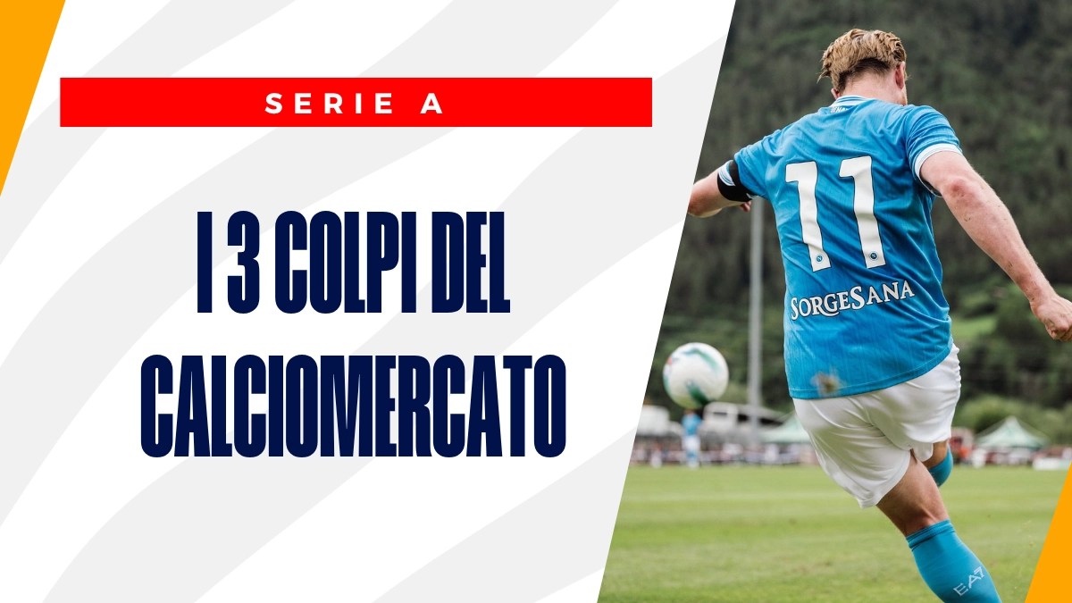 image Calciomercato Serie A: i 3 colpi dell’estate (per ora)