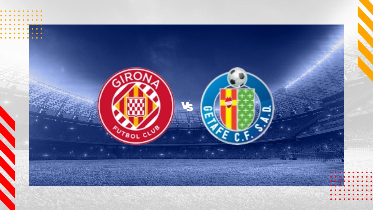 Pronostic Girona vs CF Getafe