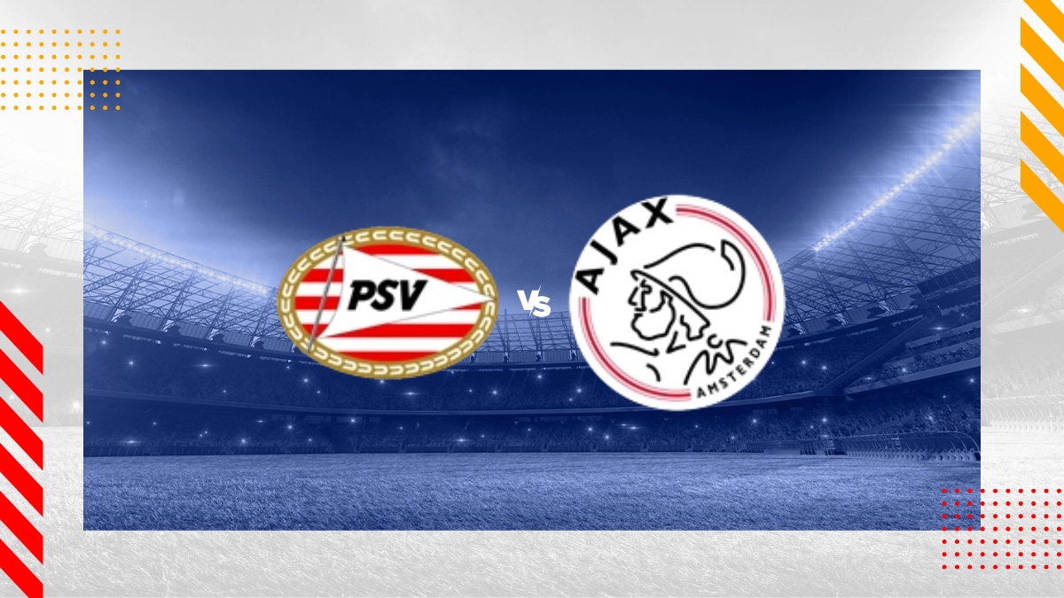 Pronostic PSV Eindhoven vs Ajax