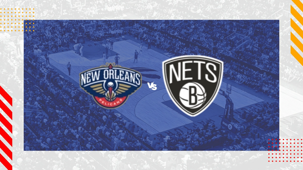 Pronostic New Orleans Pelicans vs Brooklyn Nets