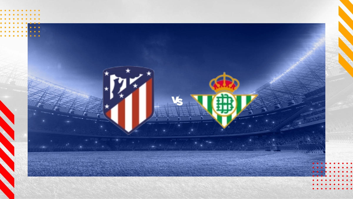 Atlético Madrid vs. Betis Prognose
