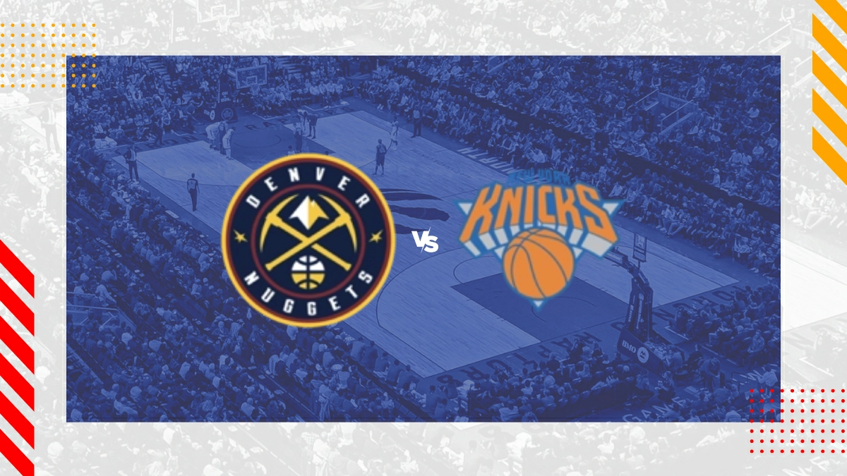 Pronostic Denver Nuggets vs New York Knicks