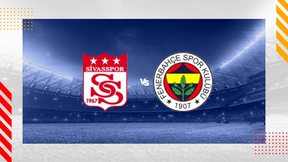 Sivasspor vs. Fenerbahçe Prognose