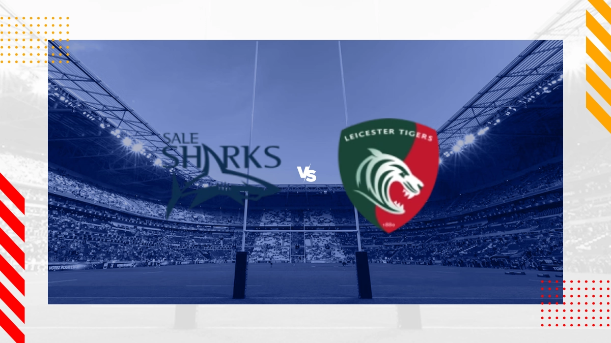 Sale Sharks vs Leicester Tigers Prediction