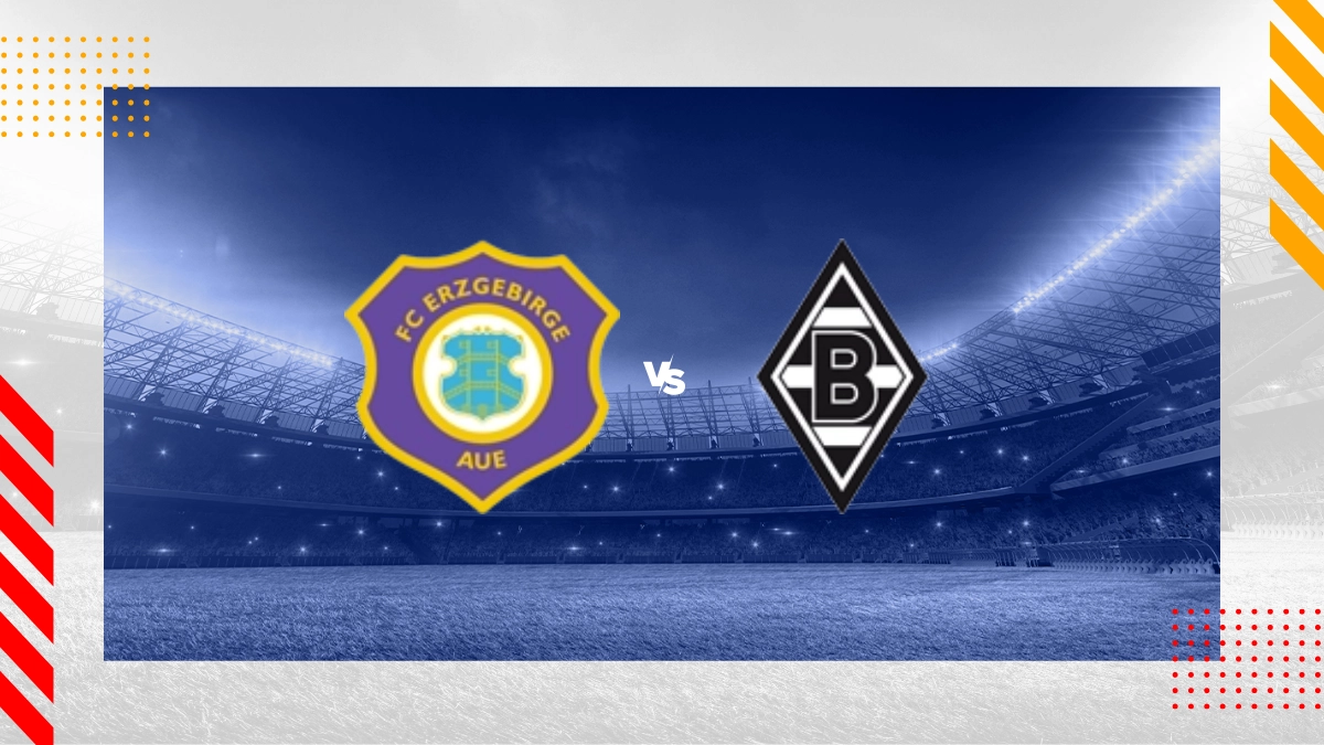 Pronostic Erzgebirge Aue vs Borussia Mönchengladbach