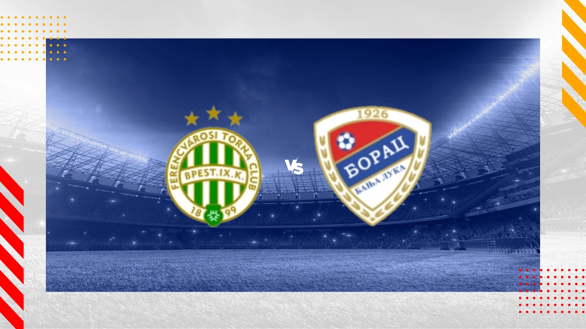 Pronostic Ferencvaros TC vs FK Borac Banja Luka