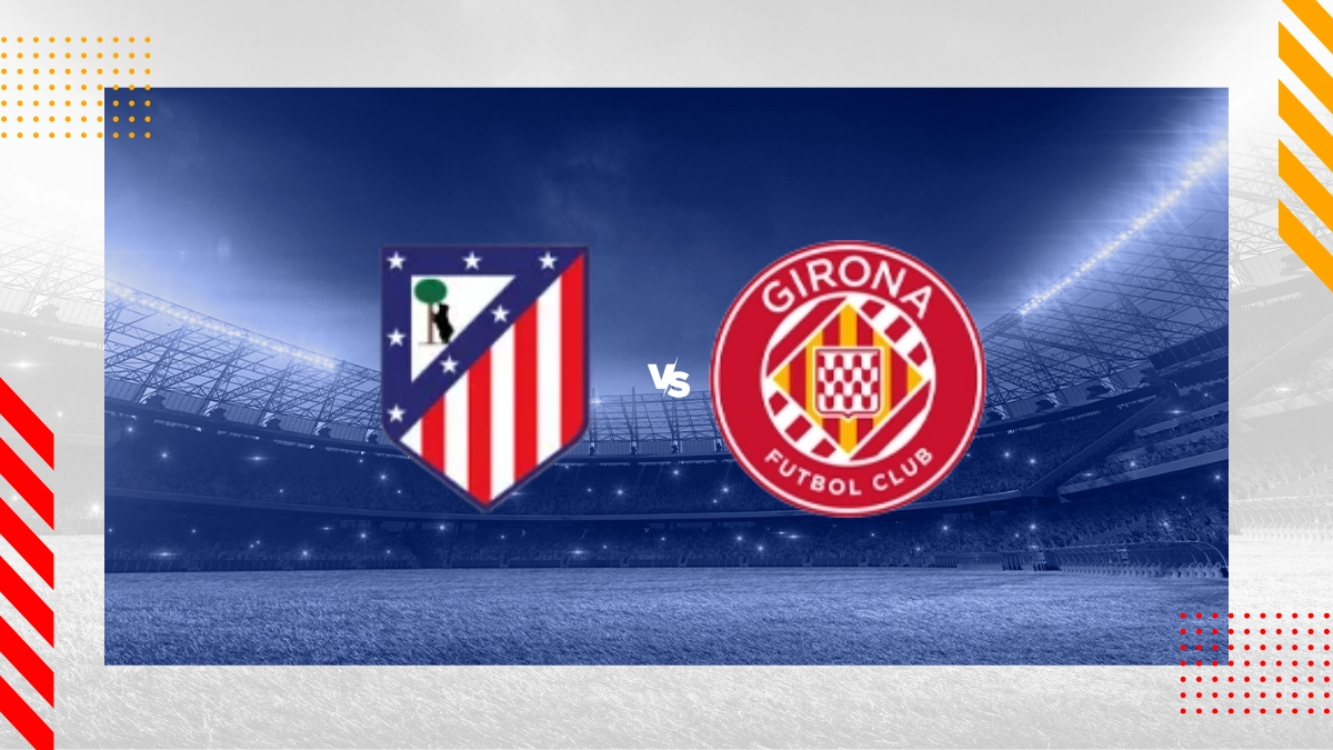 Atlético Madrid vs. Girona Prognose