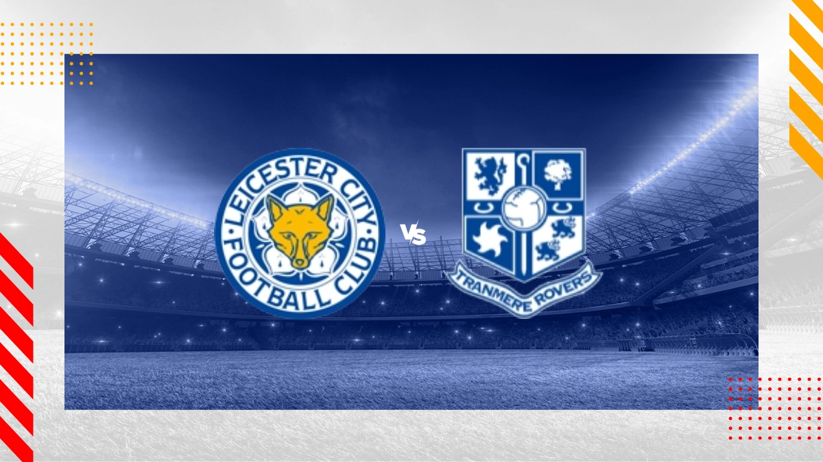 Pronostic Leicester vs Tranmere Rovers