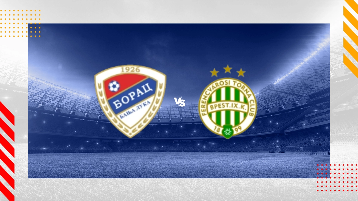 Borac Banja Luka vs Ferencvarosi Budapest Prediction