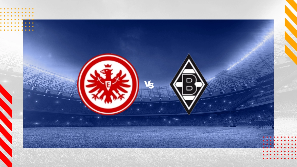 Pronostic Eintracht Francfort vs Borussia Mönchengladbach