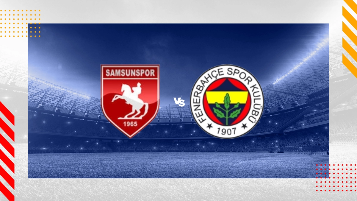 Pronostic Samsunspor vs Fenerbahce