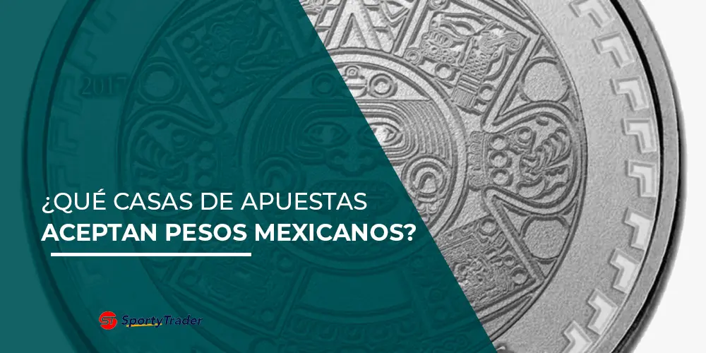 Las páginas de apuestas aceptan pesos mexicanos?