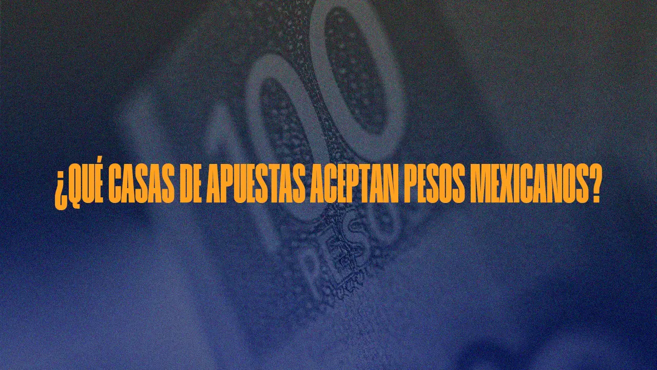 ¿qué casas de apuestas aceptan pesos mexicanos?