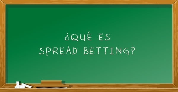 ¿Qué es Spread Betting?