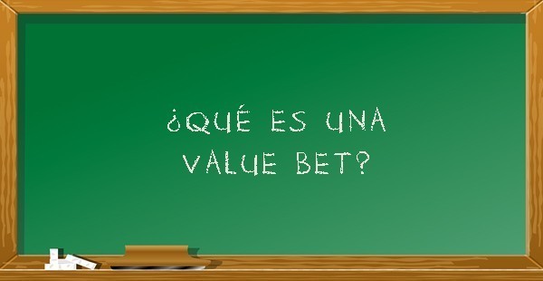 ¿Qué es una Value bet?