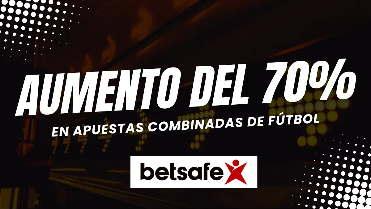 Aumento del 70% Betsafe