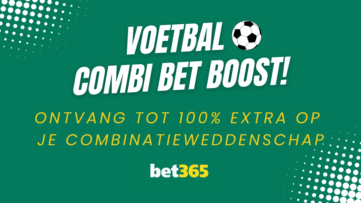 Bet365 promotie: Voetbal combi bet boost