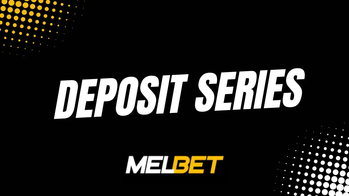 Melbet deposit series