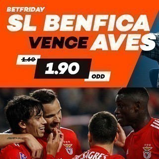 Betfriday: SL Benfica-Desportivo das Aves