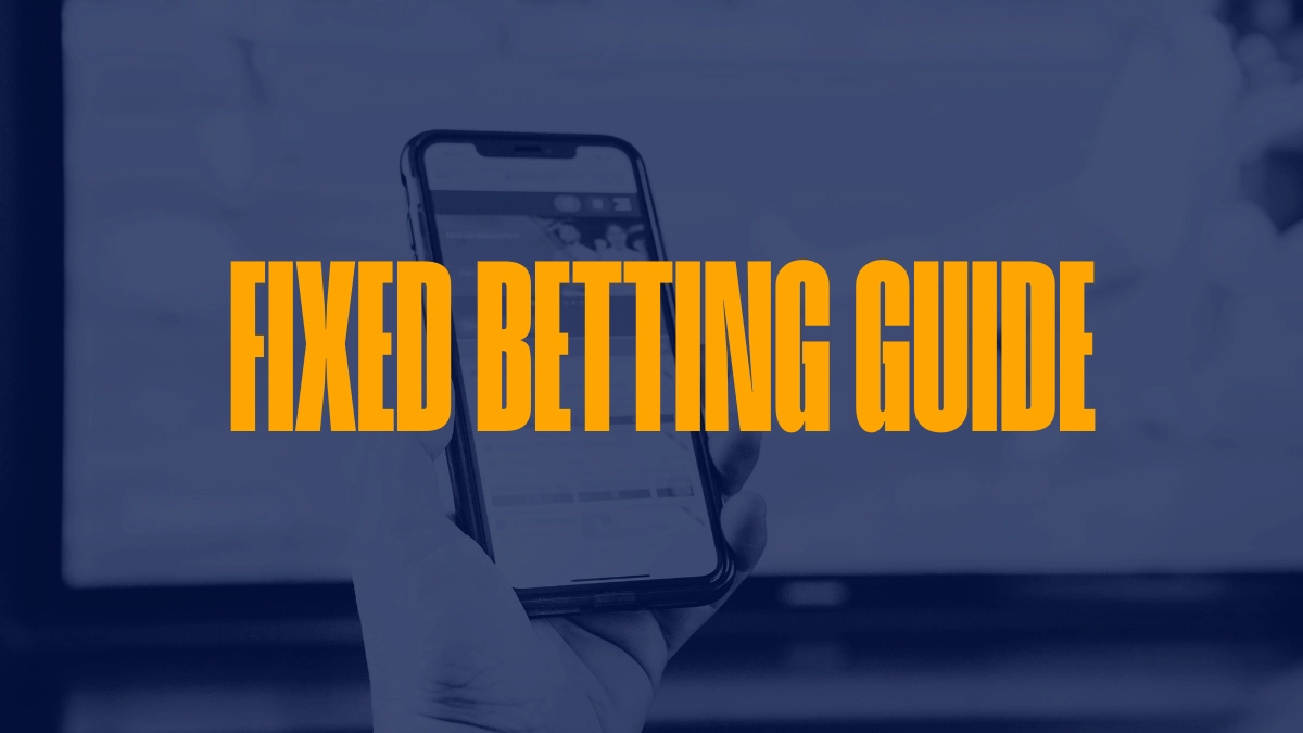 Fixed Betting Guide