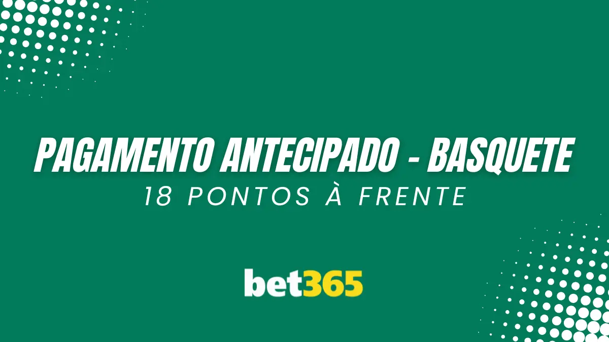 Bet365 - Basquete - Pagamento Antecipado
