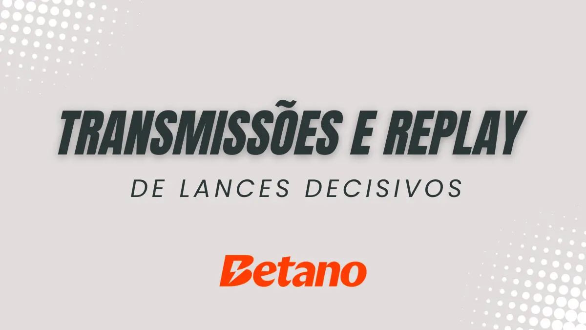 Transmissões e replay de lances decisivos
