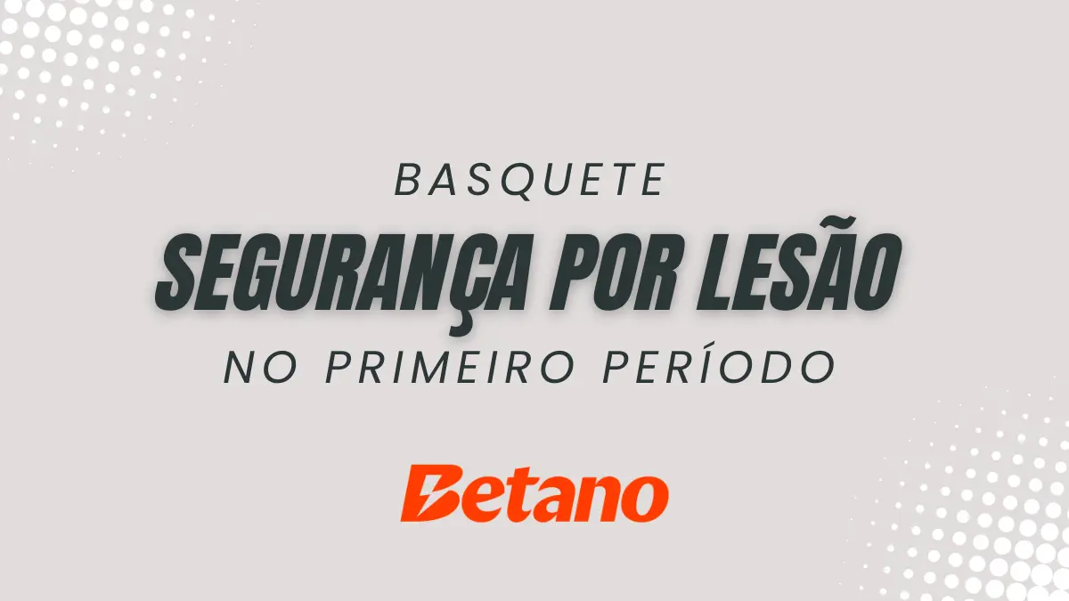 Betano - Basquete - Seguranca por lesao