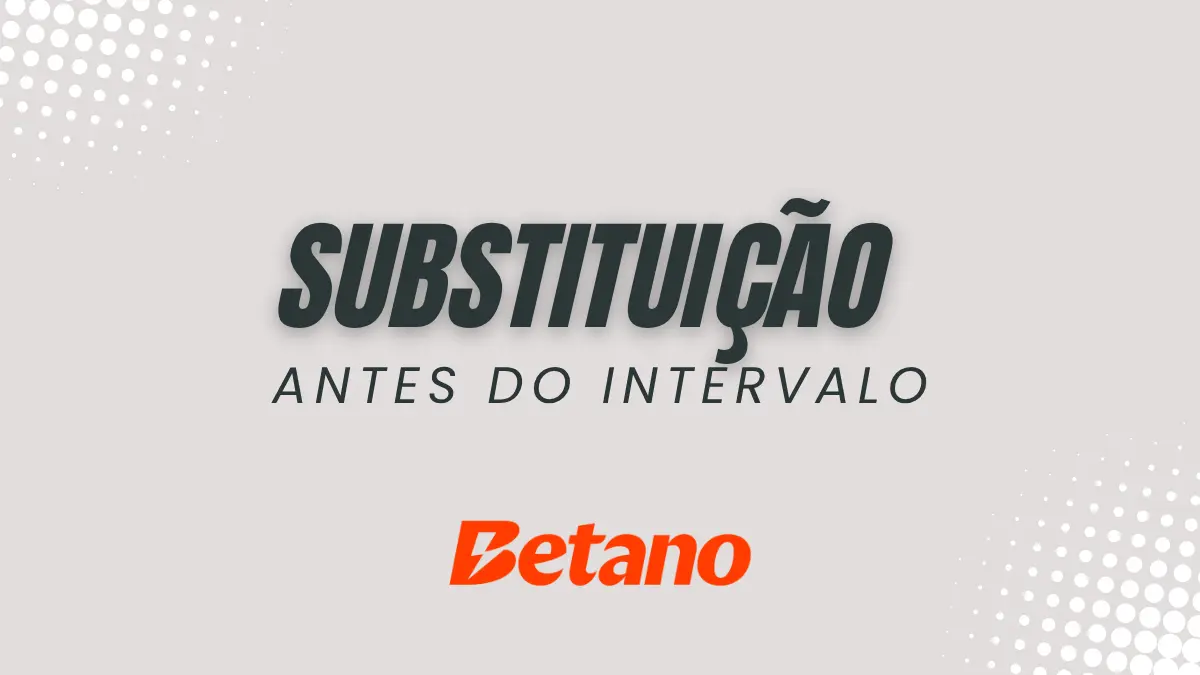 'Betano Substituição '