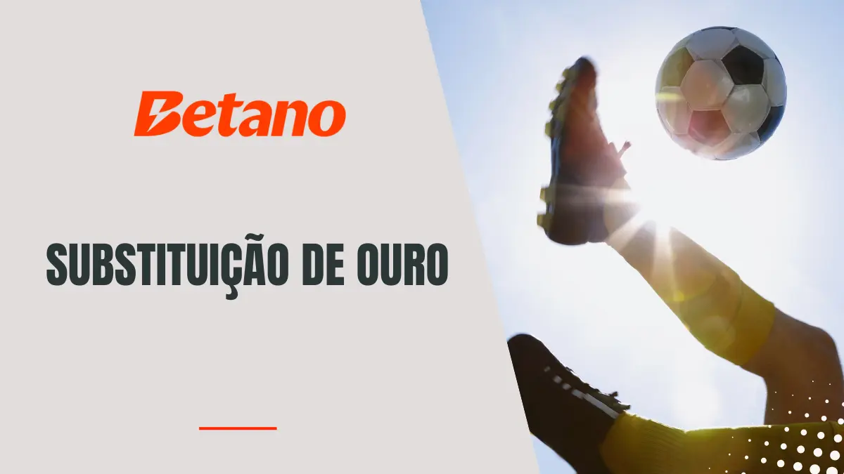 Betano - Substituição de Ouro