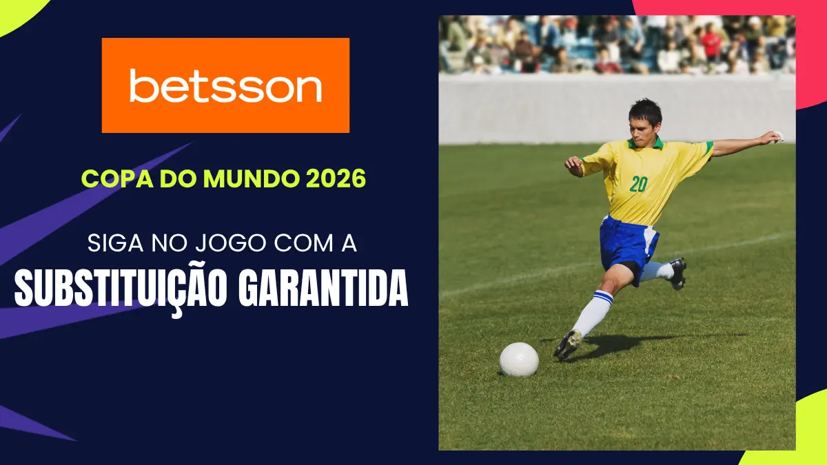 Betsson - Copa do Mundo - Substituição garantida
