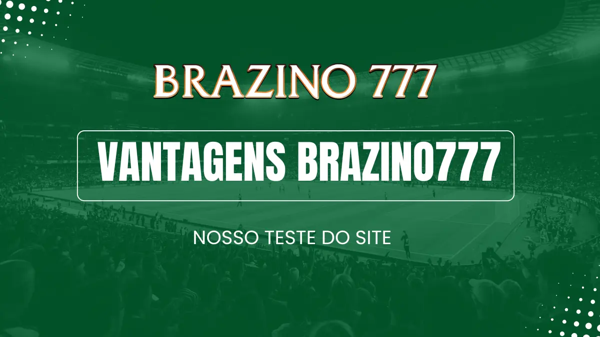 Vantagens Brazino777
