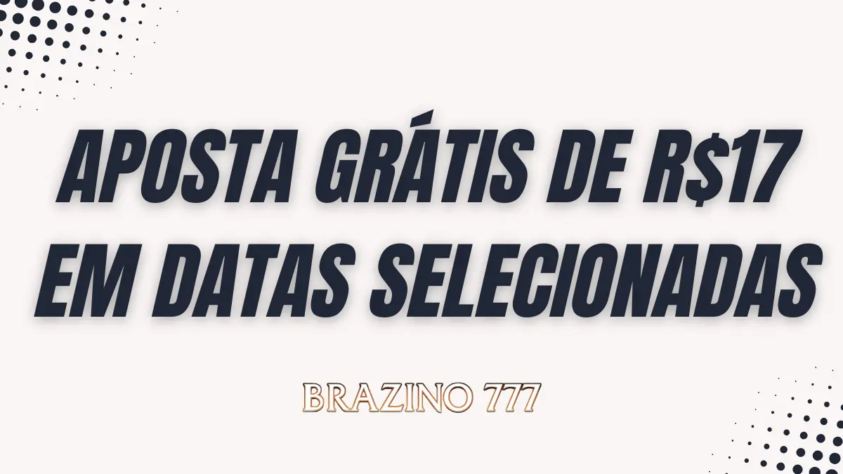 Brazino777 - R$17 em Aposta Grátis