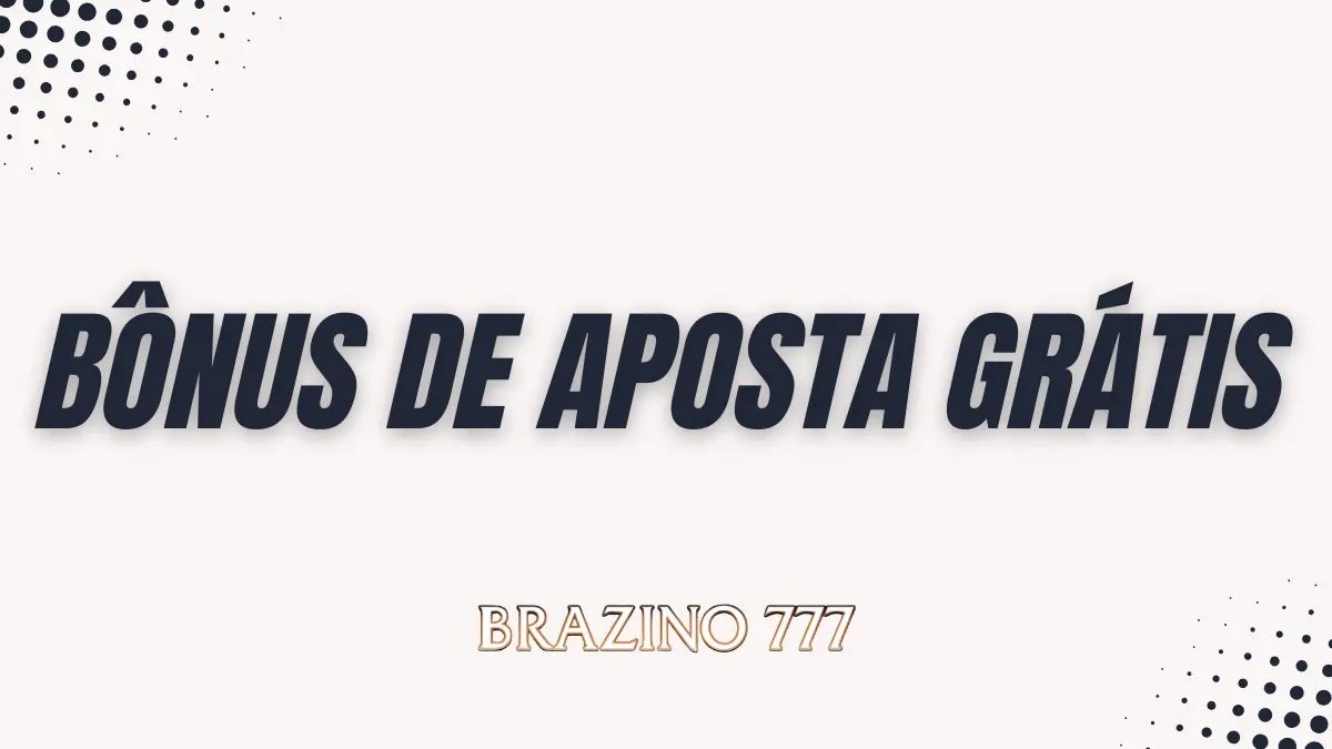 Brazino777 - Bônus de Apostas Grátis