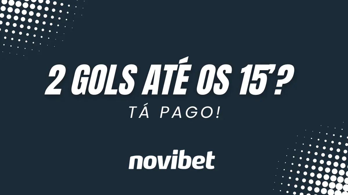 2 gols até os 15’? Tá pago!