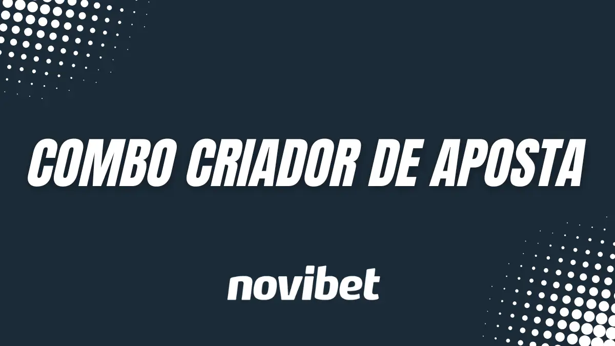 Novibet - Combo Criador de Aposta