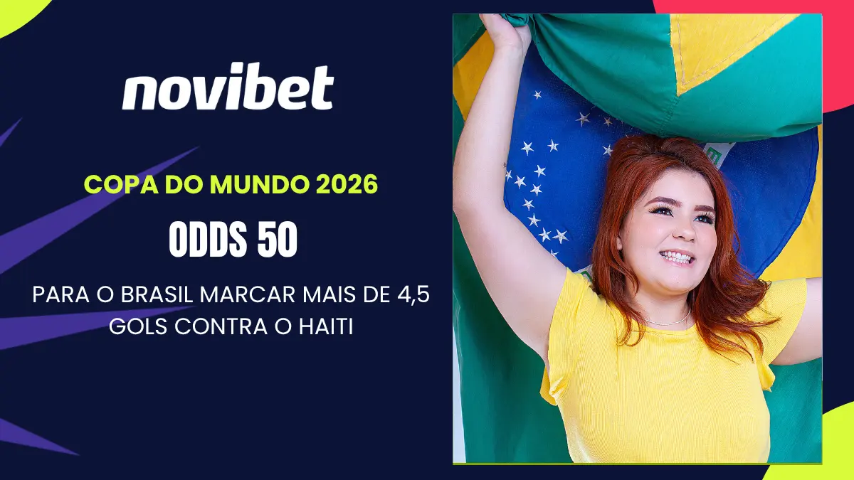 Novibet - Copa do Mundo - +4,5 gols do Brasil contra o Haiti