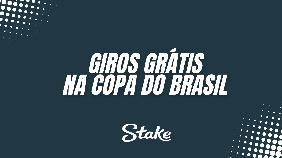 Stake - Copa do Brasil - Giros Grátis