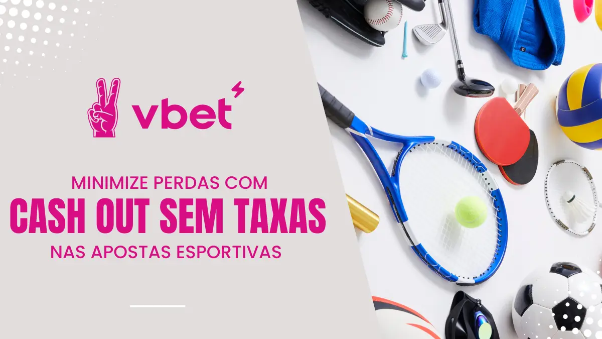 VBet - Cash out sem taxas 