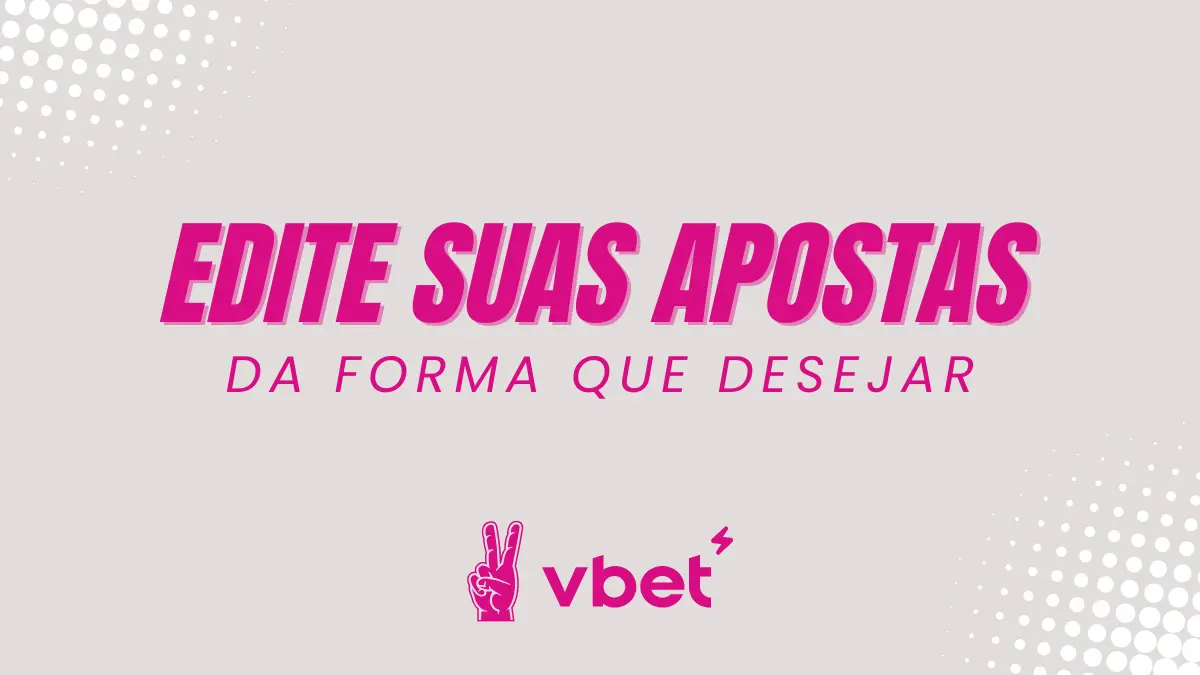 Vbet - Edite suas apostas