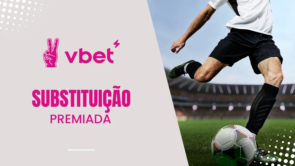 Vbet - Futebol -Substituição Premiada