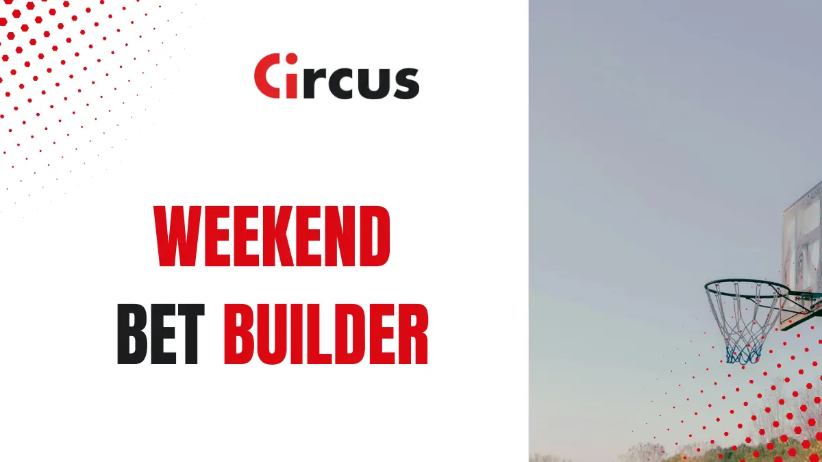 circus be weekend bet builder