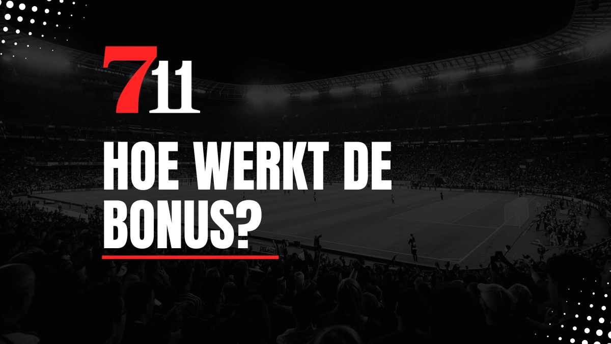 Hoe verkrijg je de 711 bonus?