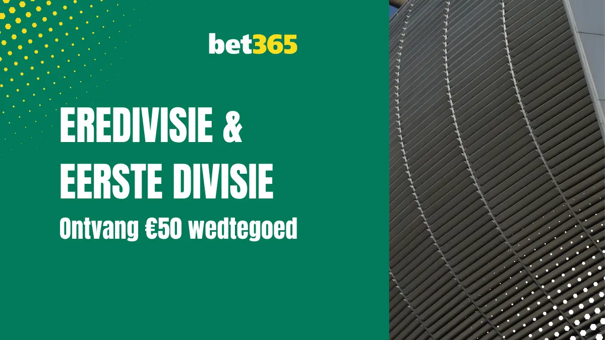 eredivisie - eerste divisie - bet365