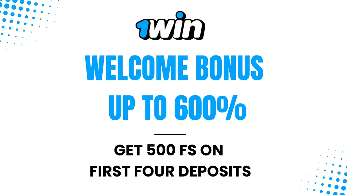 1win's Welcome Bonus up to 600% and 500 FS!