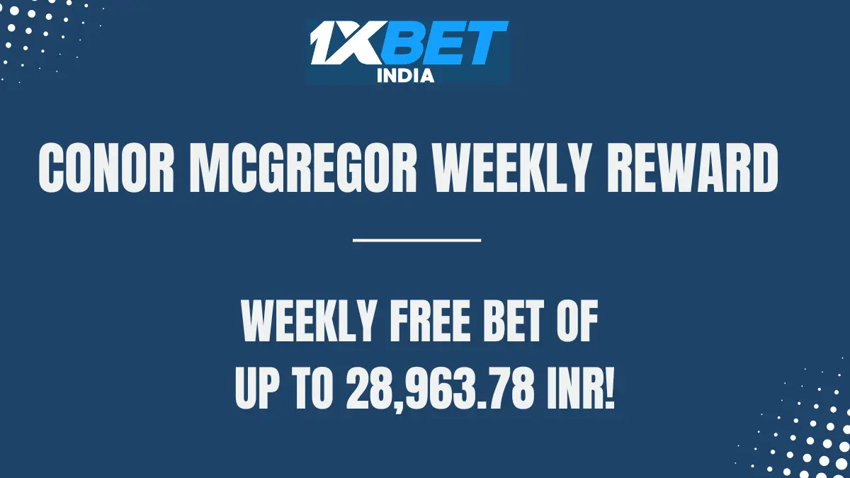Conor McGregor Weekly Reward - Weekly free bet of up to 28,963.78 INR!
