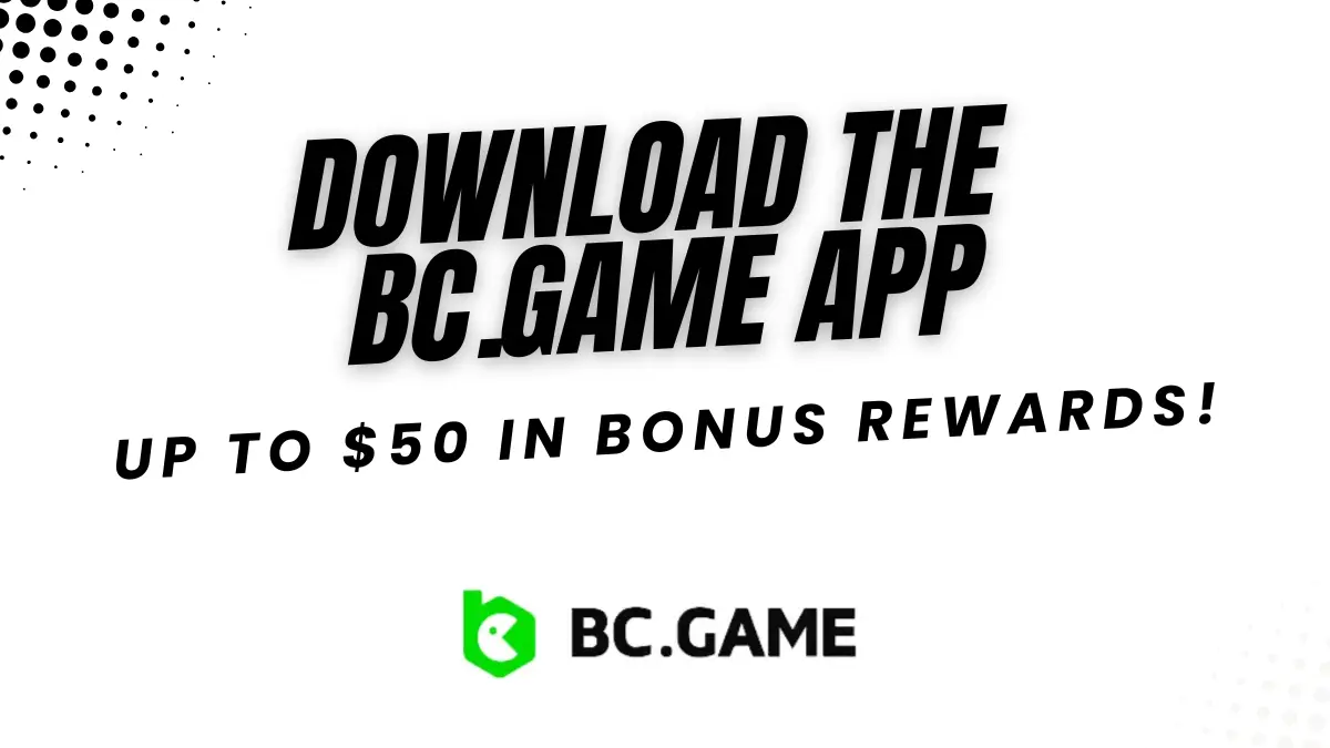 Up to $50 Bonus Rewards - Download BC.Game App!