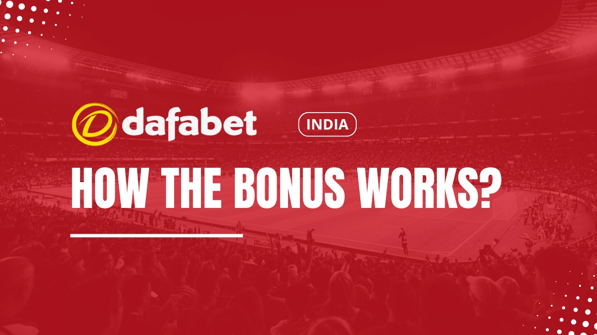 Dafabet: How the bonus works