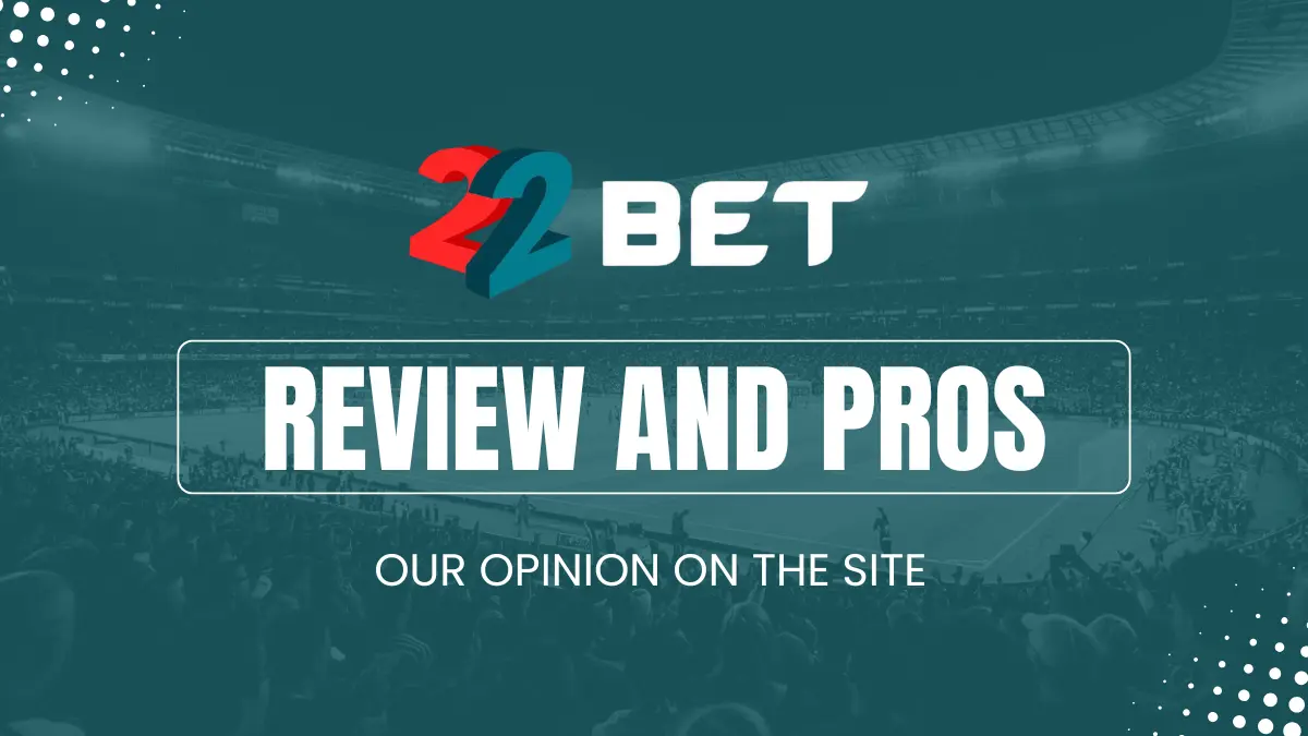 What's good about 22bet?