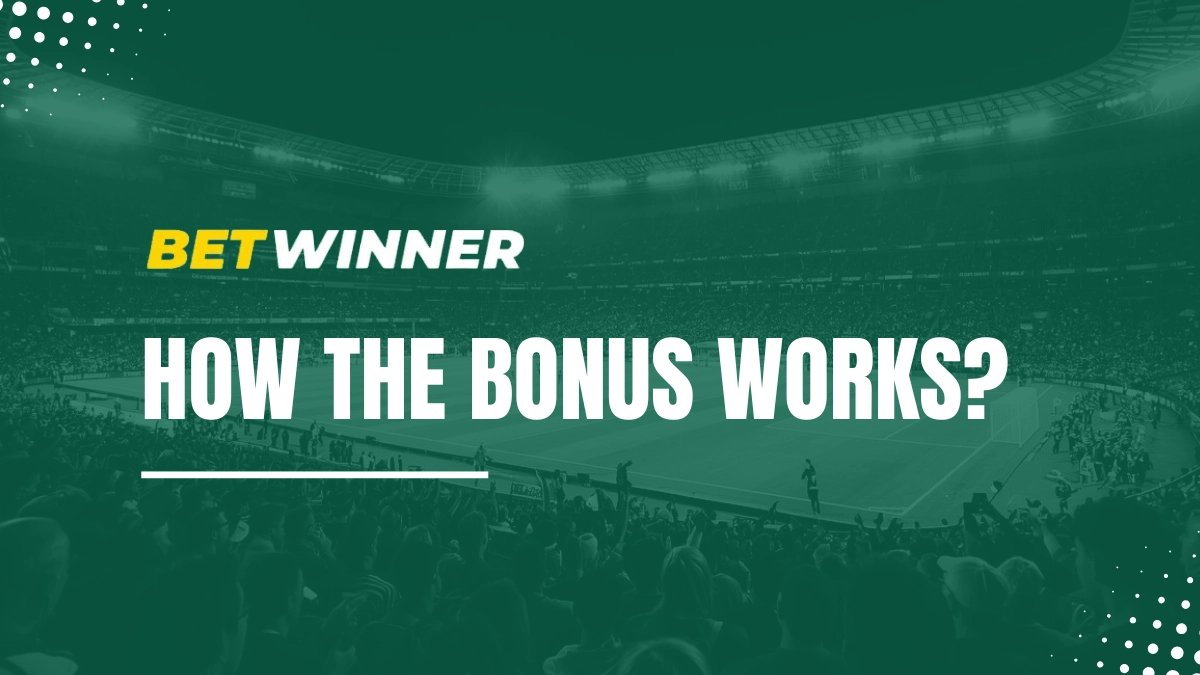 Betwinner welcome bonus explanations