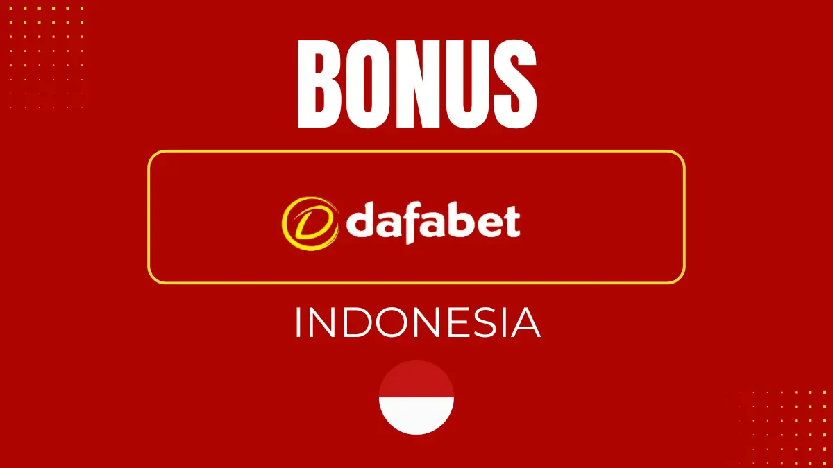 Dafabet Indonesia bonus: how to get it, terms and conditions